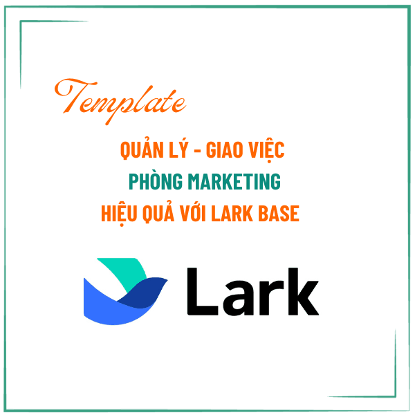 Lark Temp - Mẫu Lark Base để quản lý phòng Marketing - Ver 2