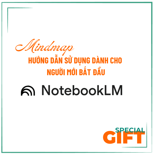 Mindmap - Notebook LM: Hiểu để ứng dụng hiệu quả bước đầu - V3