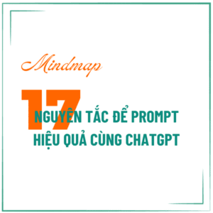 Mindmap - 17 nguyên lý để có prompt hiệu quả cùng chatGPT - BASIC