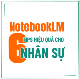 NOTEBOOKLM - 6 TIPS TỐI ƯU VỚI HR/ NHÂN SỰ CÔNG TY NHỎ