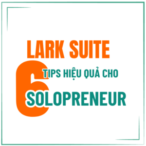 LARK SUITE - 6 TIPS CHÚ Ý VỚI SOLO