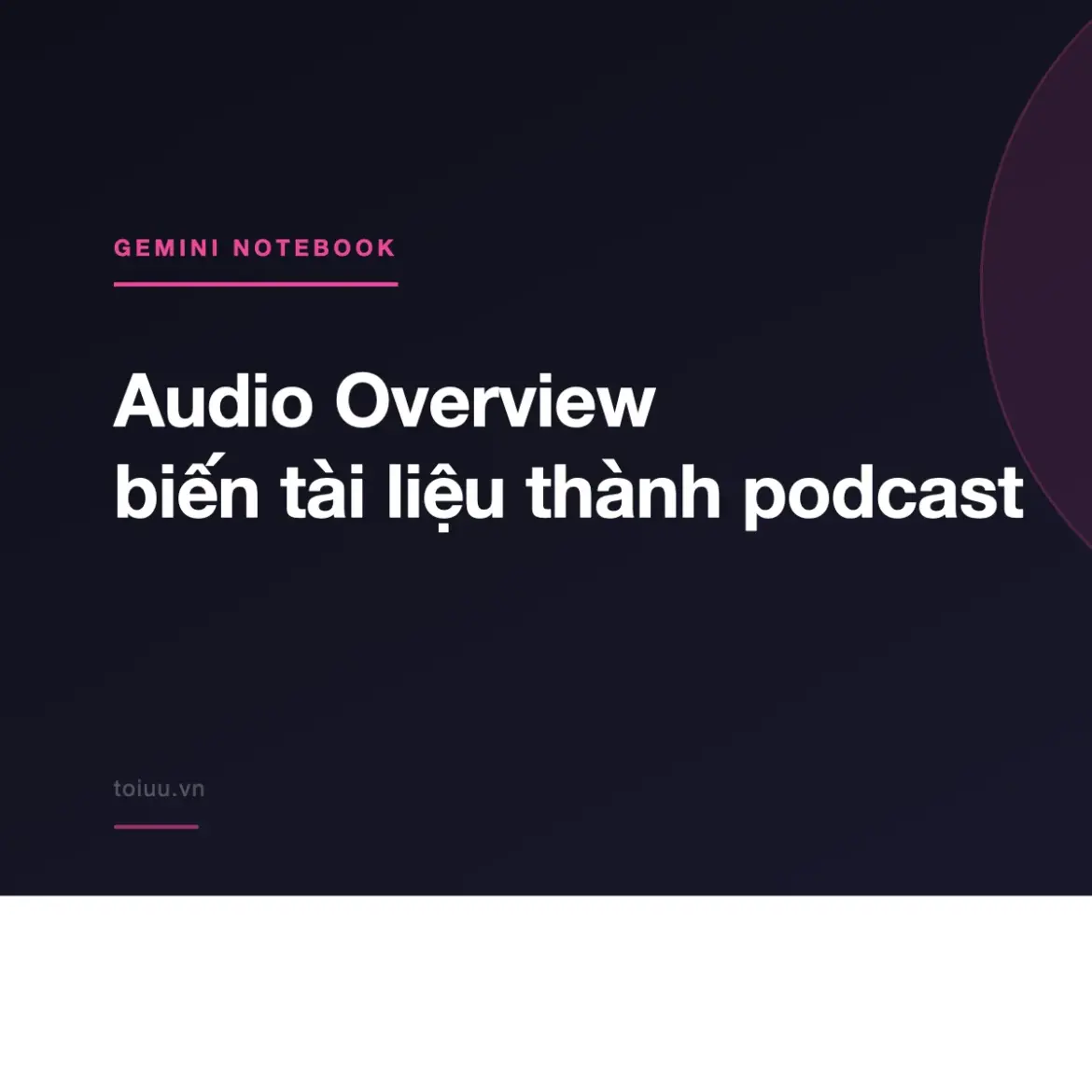 Audio Overview biến tài liệu thành podcast