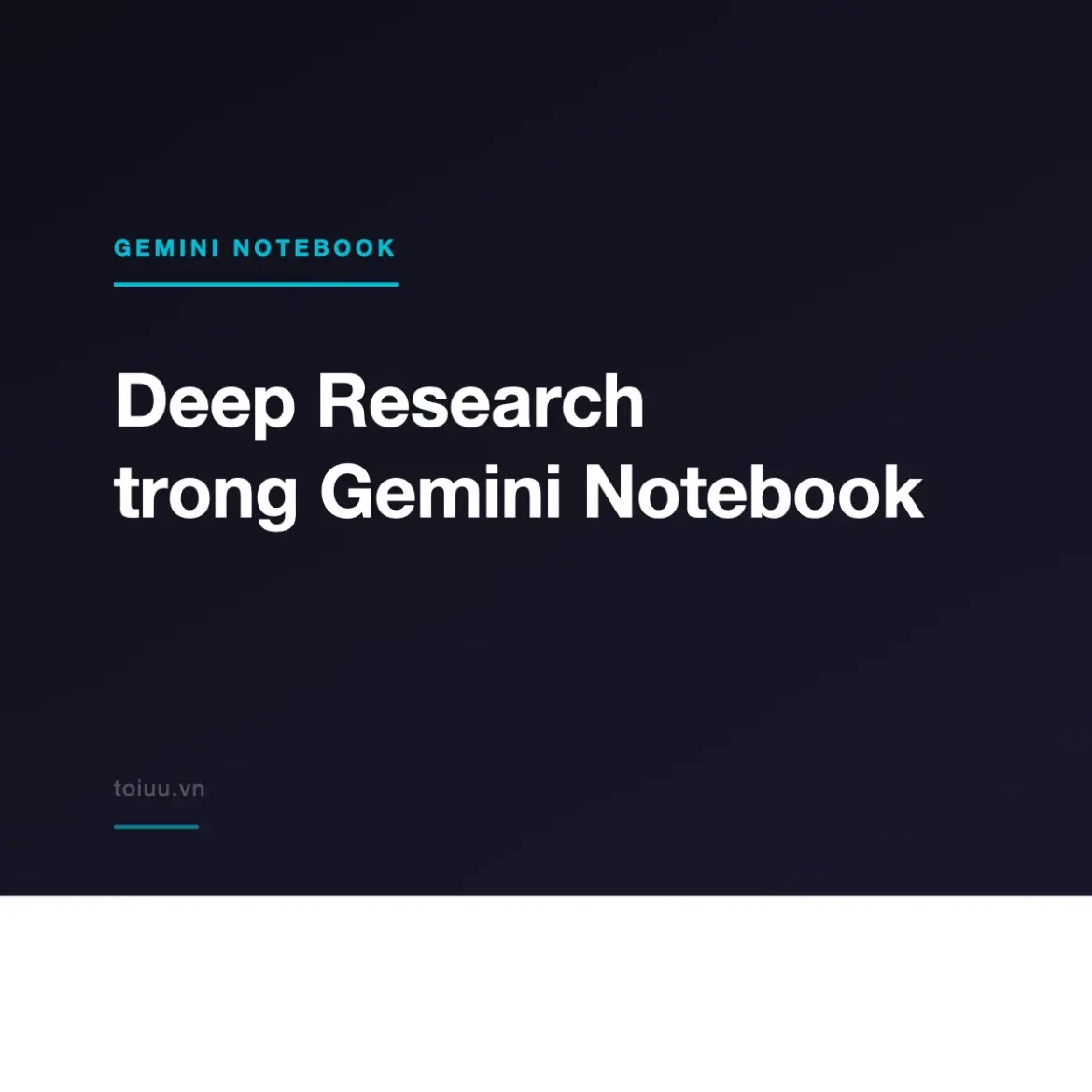 Deep Research trong Gemini Notebook