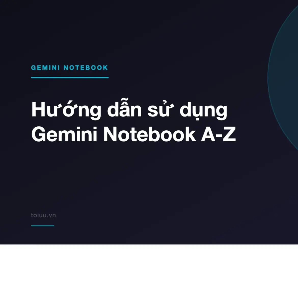 Hướng dẫn sử dụng Gemini Notebook A-Z