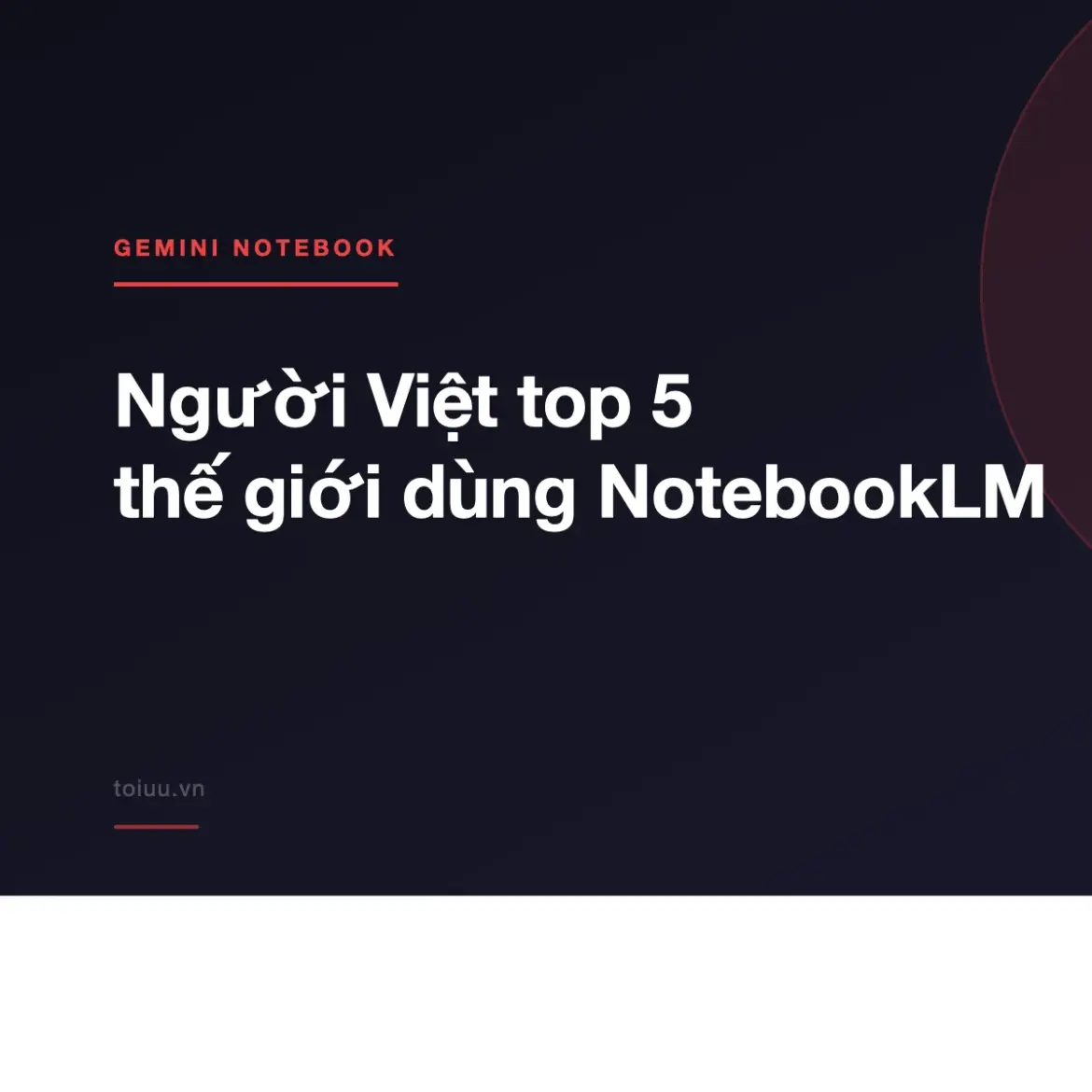 Người Việt top 5 thế giới dùng NotebookLM